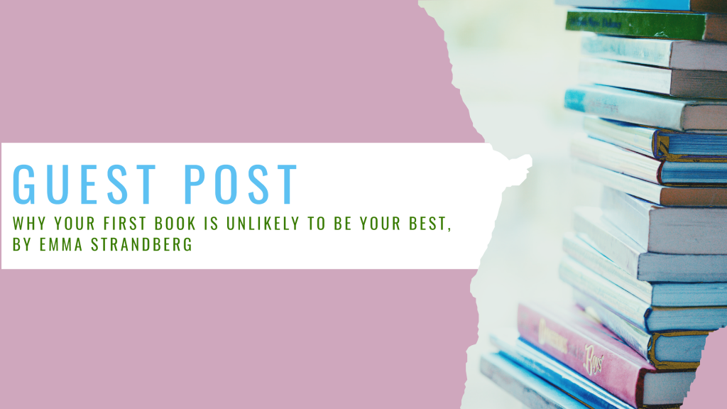 The Best is Yet to Come: Why Your First Book Probably Won't be Your Best, blog post by Emma Strandberg for the book marketing agency Palamedes PR